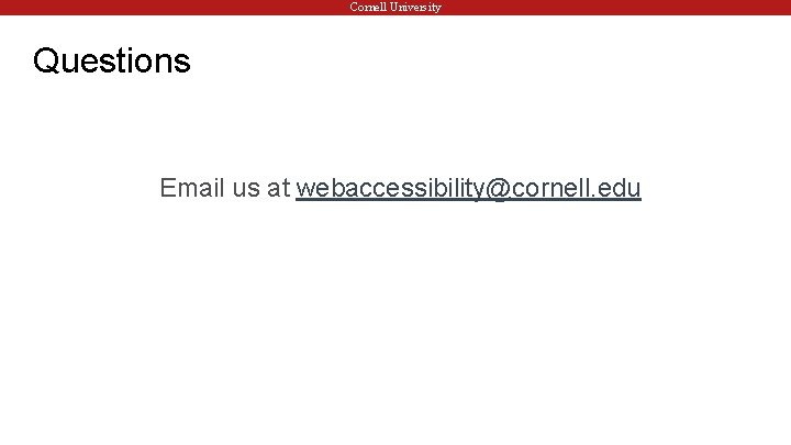 Cornell University Questions Email us at webaccessibility@cornell. edu 