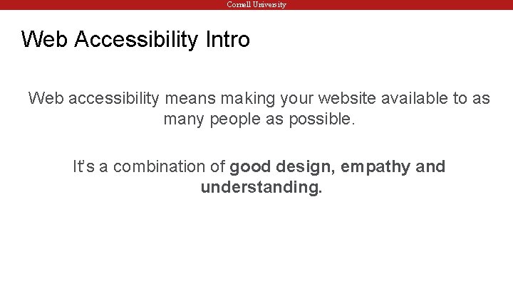Cornell University Web Accessibility Intro Web accessibility means making your website available to as
