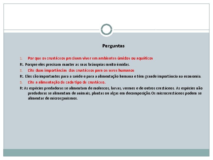 Perguntas Por que os crustáceos precisam viver em ambientes úmidos ou aquáticos R: .