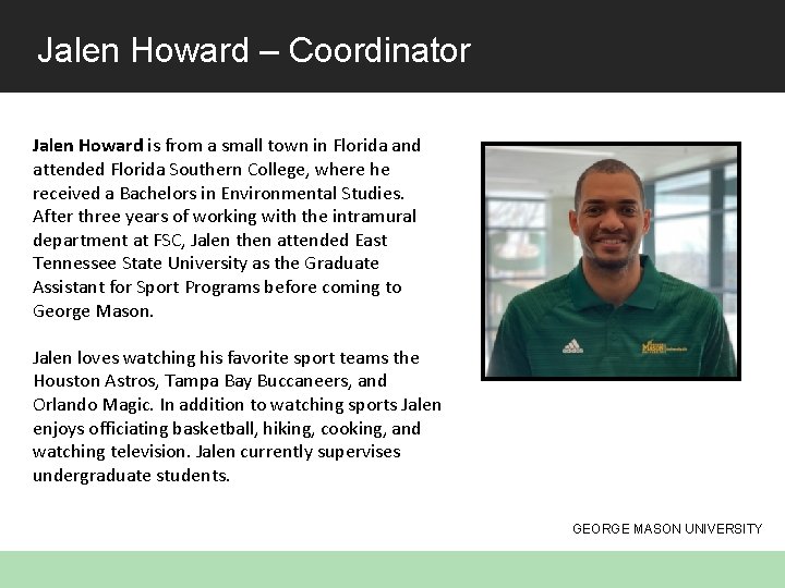 Jalen Howard – Coordinator Jalen Howard is from a small town in Florida and