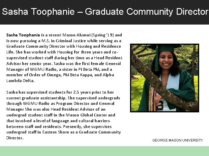 Sasha Toophanie – Graduate Community Director Sasha Toophanie is a recent Mason Alumni (Spring