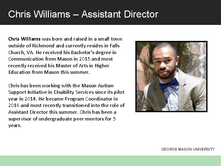 Chris Williams – Assistant Director Chris Williams was born and raised in a small