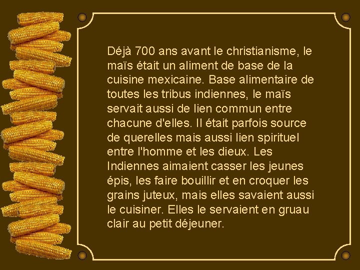 Déjà 700 ans avant le christianisme, le maïs était un aliment de base de