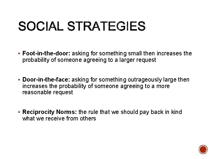 § Foot-in-the-door: asking for something small then increases the probability of someone agreeing to