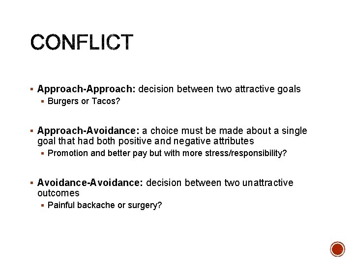 § Approach-Approach: decision between two attractive goals § Burgers or Tacos? § Approach-Avoidance: a