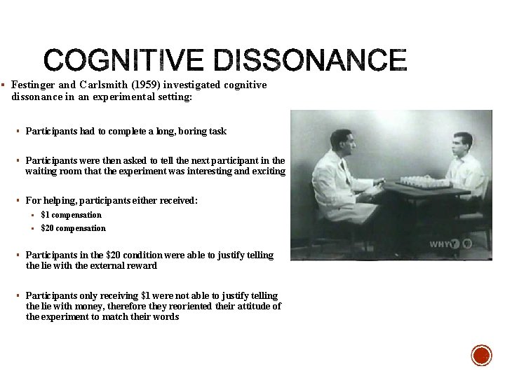 § Festinger and Carlsmith (1959) investigated cognitive dissonance in an experimental setting: § Participants