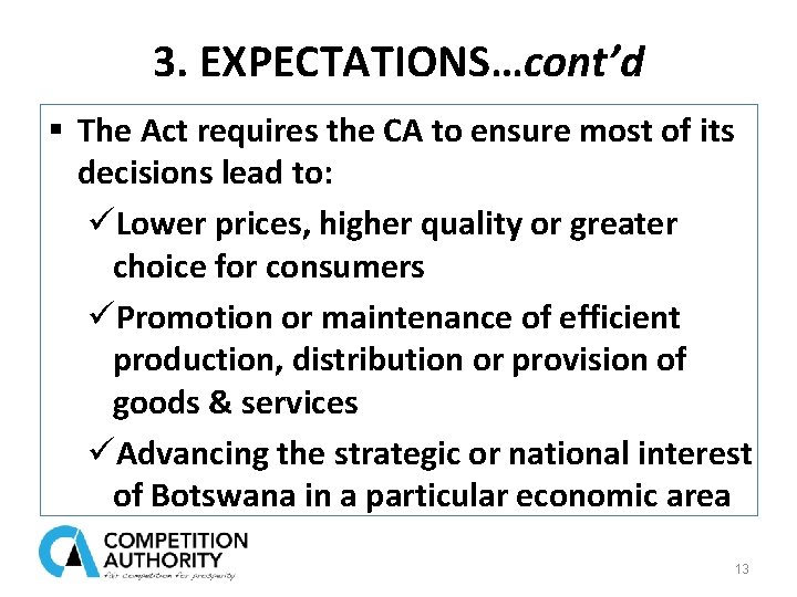 3. EXPECTATIONS…cont’d § The Act requires the CA to ensure most of its decisions