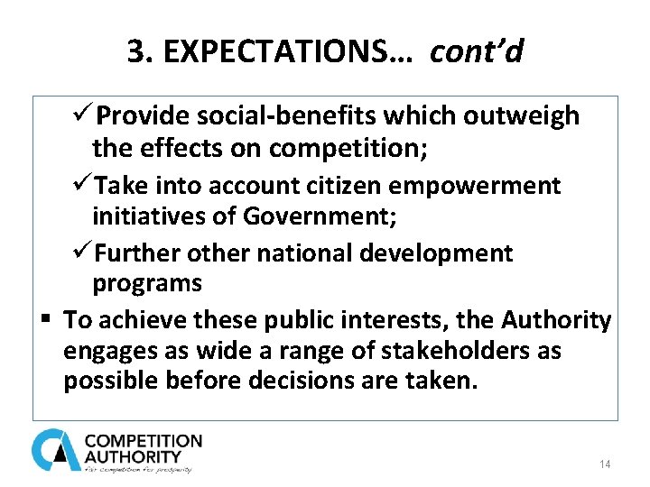 3. EXPECTATIONS… cont’d üProvide social-benefits which outweigh the effects on competition; üTake into account