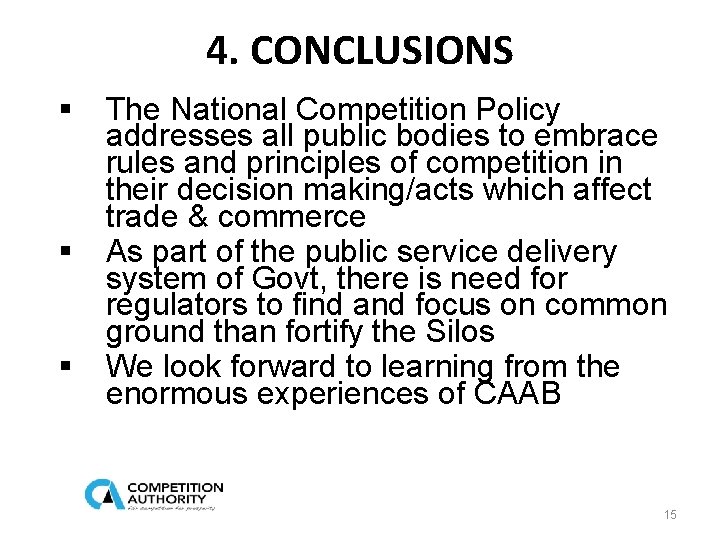 4. CONCLUSIONS § § § The National Competition Policy addresses all public bodies to