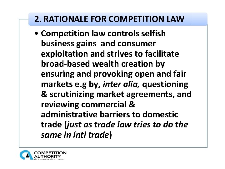 2. RATIONALE FOR COMPETITION LAW • Competition law controls selfish business gains and consumer