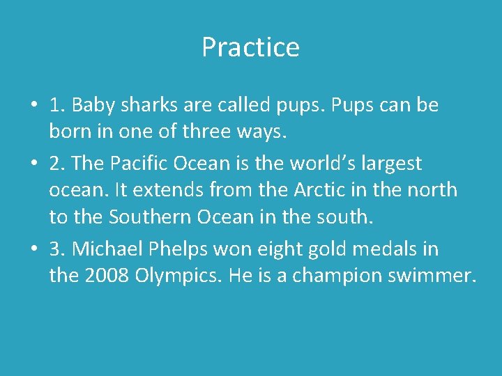 Practice • 1. Baby sharks are called pups. Pups can be born in one