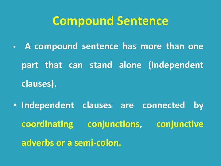 Compound Sentence • A compound sentence has more than one part that can stand
