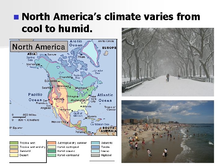 n North America’s climate varies from cool to humid. n North America’s climate varies from cool to humid.