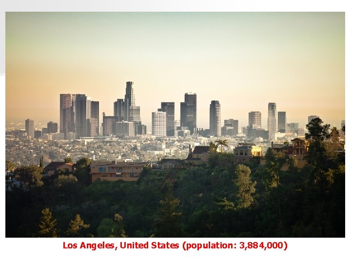 Los Angeles, United States (population: 3, 884, 000) 