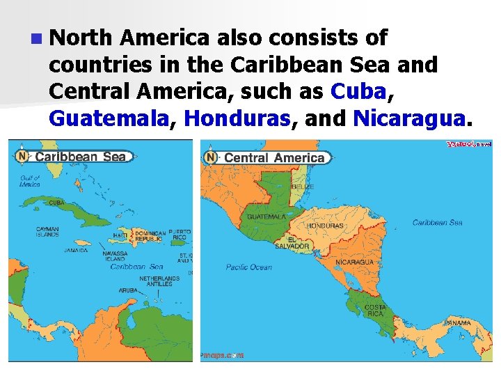 n North America also consists of countries in the Caribbean Sea and Central America,