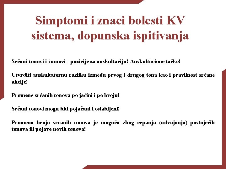Simptomi i znaci bolesti KV sistema, dopunska ispitivanja Srčani tonovi i šumovi - pozicije