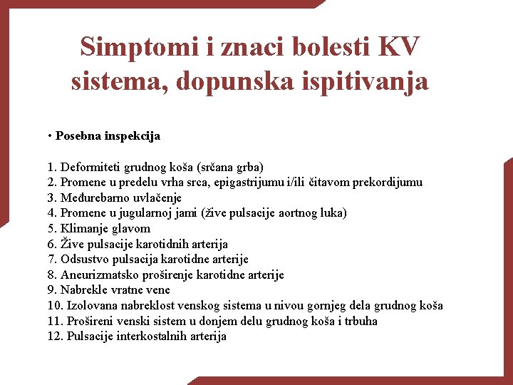 Simptomi i znaci bolesti KV sistema, dopunska ispitivanja • Posebna inspekcija 1. Deformiteti grudnog