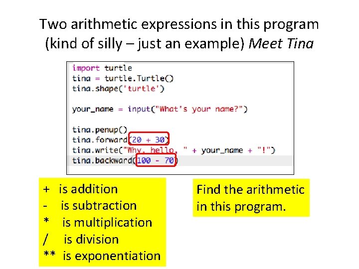 Two arithmetic expressions in this program (kind of silly – just an example) Meet Two arithmetic expressions in this program (kind of silly – just an example) Meet