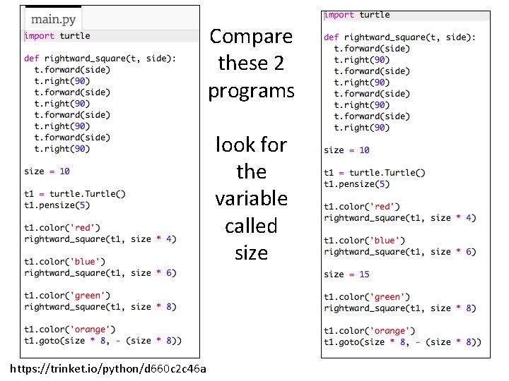 Compare these 2 programs look for the variable called size https: //trinket. io/python/d 660