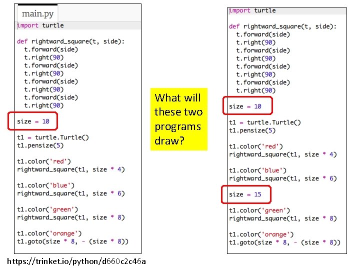 What will these two programs draw? https: //trinket. io/python/d 660 c 2 c 46