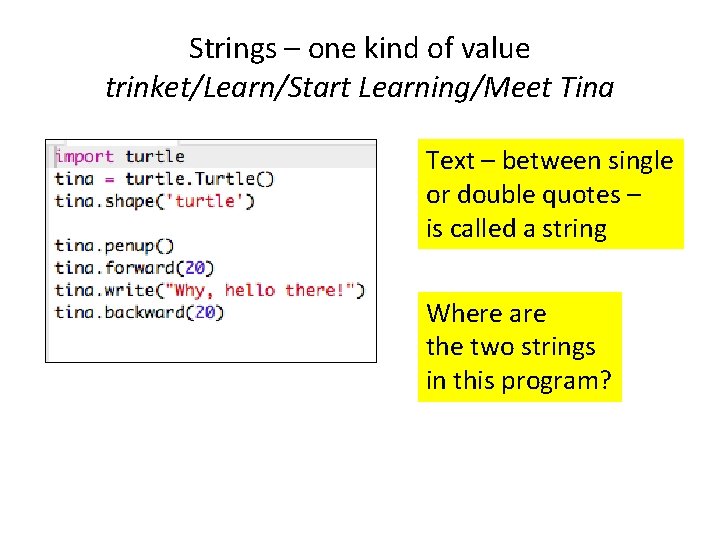 Strings – one kind of value trinket/Learn/Start Learning/Meet Tina Text – between single or