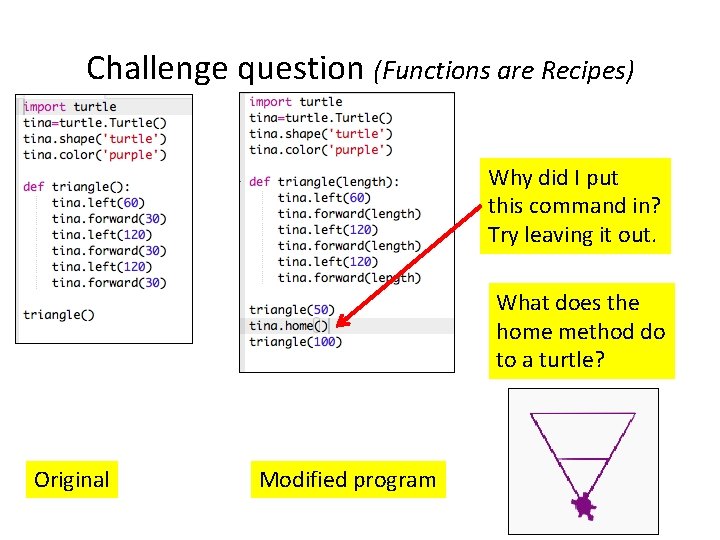Challenge question (Functions are Recipes) Why did I put this command in? Try leaving Challenge question (Functions are Recipes) Why did I put this command in? Try leaving