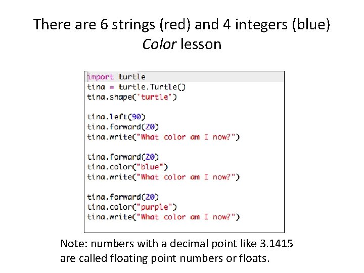 There are 6 strings (red) and 4 integers (blue) Color lesson Note: numbers with