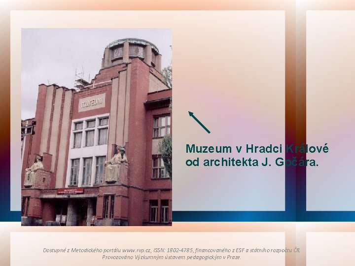 Muzeum v Hradci Králové od architekta J. Gočára. Dostupné z Metodického portálu www. rvp.