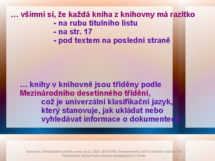 … všimni si, že každá kniha z knihovny má razítko - na rubu titulního