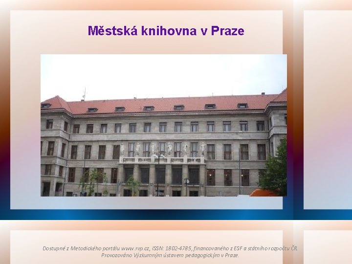 Městská knihovna v Praze Dostupné z Metodického portálu www. rvp. cz, ISSN: 1802 -4785,