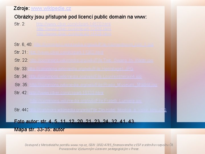 Zdroje: www. wikipedie. cz Obrázky jsou přístupné pod licencí public domain na www: Str.