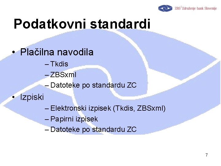 Podatkovni standardi • Plačilna navodila – Tkdis – ZBSxml – Datoteke po standardu ZC