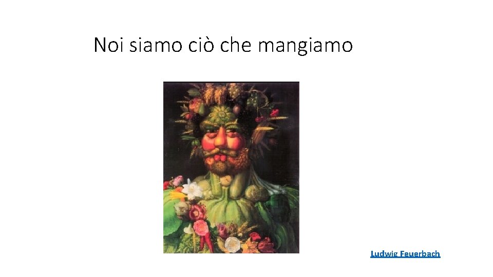 Noi siamo ciò che mangiamo Ludwig Feuerbach 