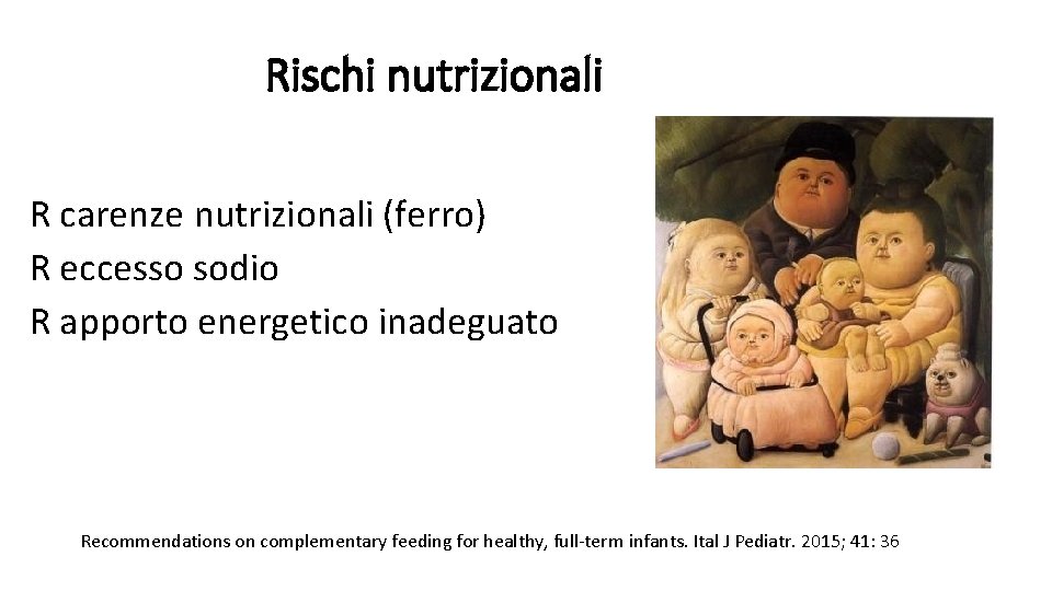 Rischi nutrizionali R carenze nutrizionali (ferro) R eccesso sodio R apporto energetico inadeguato Recommendations