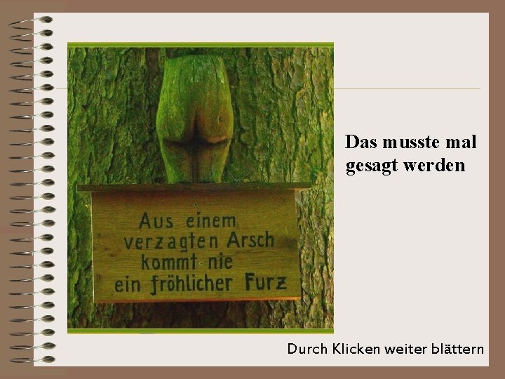 Das musste mal gesagt werden Durch Klicken weiter blättern 