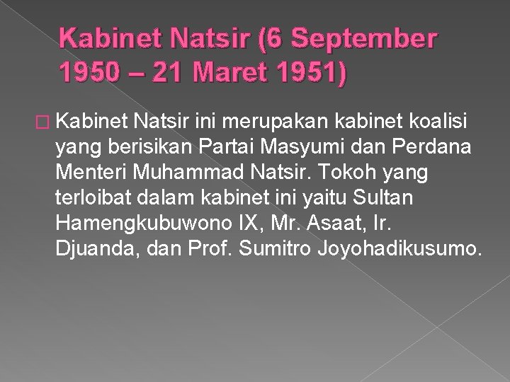 Kabinet Natsir (6 September 1950 – 21 Maret 1951) � Kabinet Natsir ini merupakan