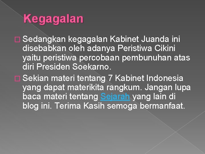 Kegagalan � Sedangkan kegagalan Kabinet Juanda ini disebabkan oleh adanya Peristiwa Cikini yaitu peristiwa