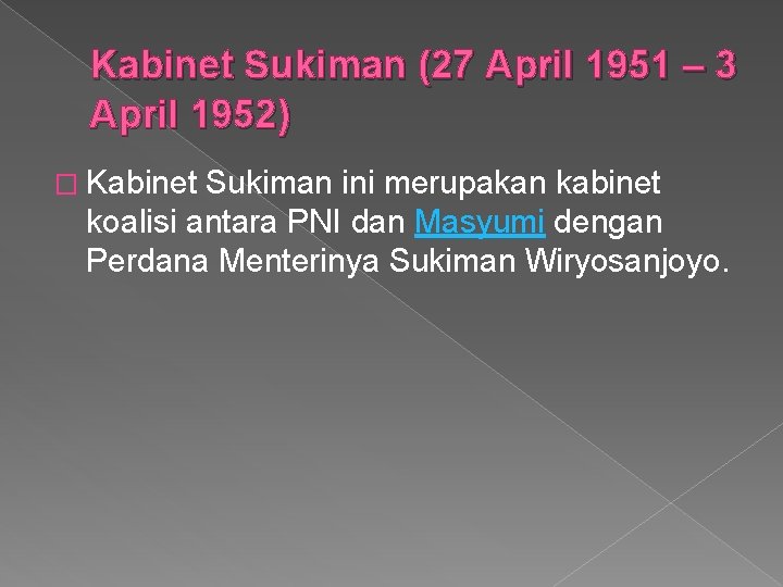 Kabinet Sukiman (27 April 1951 – 3 April 1952) � Kabinet Sukiman ini merupakan