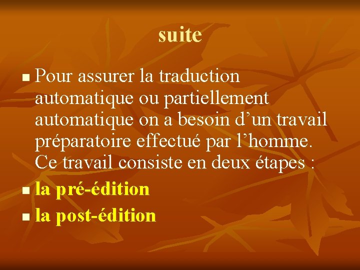 suite Pour assurer la traduction automatique ou partiellement automatique on a besoin d’un travail