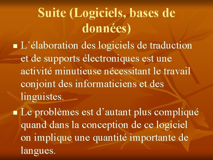 Suite (Logiciels, bases de données) L’élaboration des logiciels de traduction et de supports électroniques