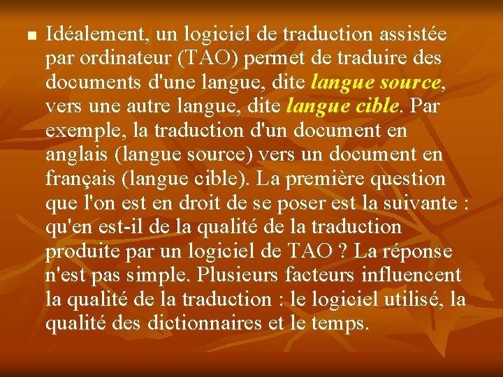 n Idéalement, un logiciel de traduction assistée par ordinateur (TAO) permet de traduire des