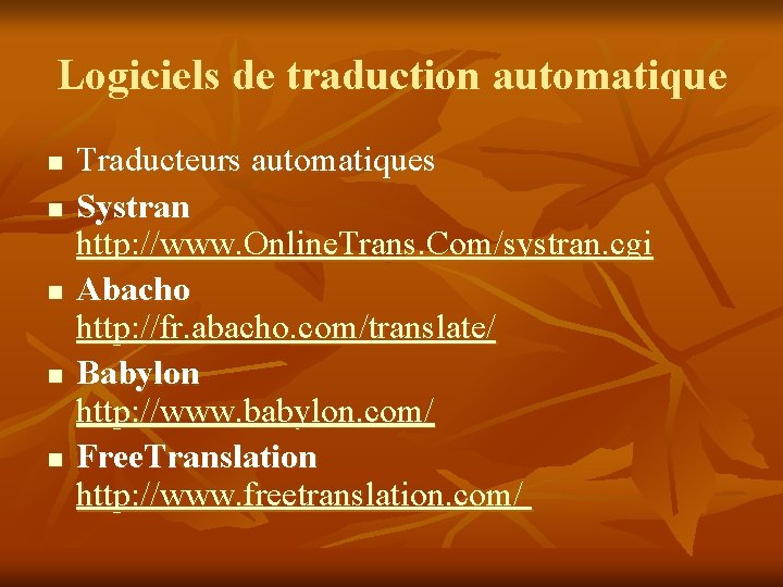 Logiciels de traduction automatique n n n Traducteurs automatiques Systran http: //www. Online. Trans.