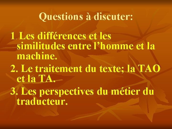 Questions à discuter: 1. Les différences et les similitudes entre l’homme et la machine.