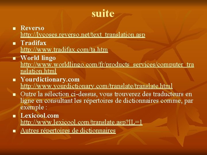 suite n n n n Reverso http: //lycoses. reverso. net/text_translation. asp Tradifax http: //www.