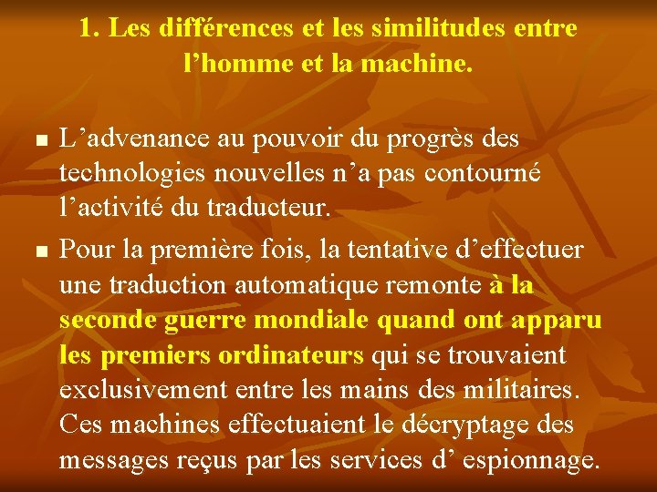 1. Les différences et les similitudes entre l’homme et la machine. n n L’advenance