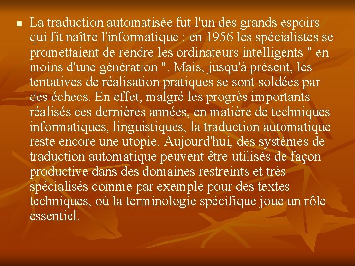 n La traduction automatisée fut l'un des grands espoirs qui fit naître l'informatique :