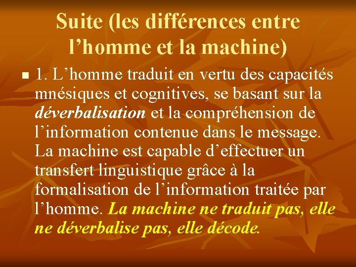 Suite (les différences entre l’homme et la machine) n 1. L’homme traduit en vertu