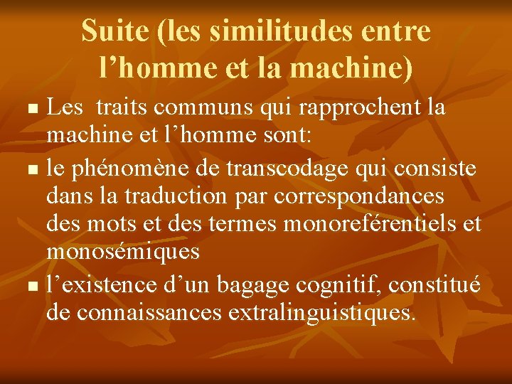 Suite (les similitudes entre l’homme et la machine) Les traits communs qui rapprochent la