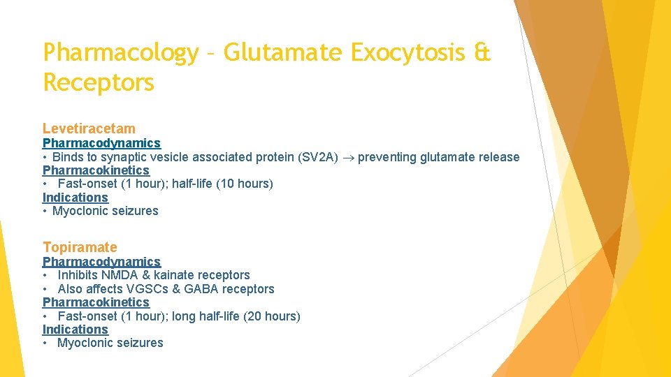 Pharmacology – Glutamate Exocytosis & Receptors Levetiracetam Pharmacodynamics • Binds to synaptic vesicle associated