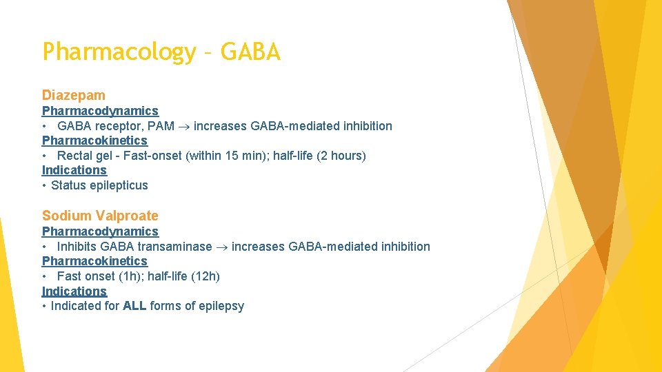 Pharmacology – GABA Diazepam Pharmacodynamics • GABA receptor, PAM increases GABA-mediated inhibition Pharmacokinetics •